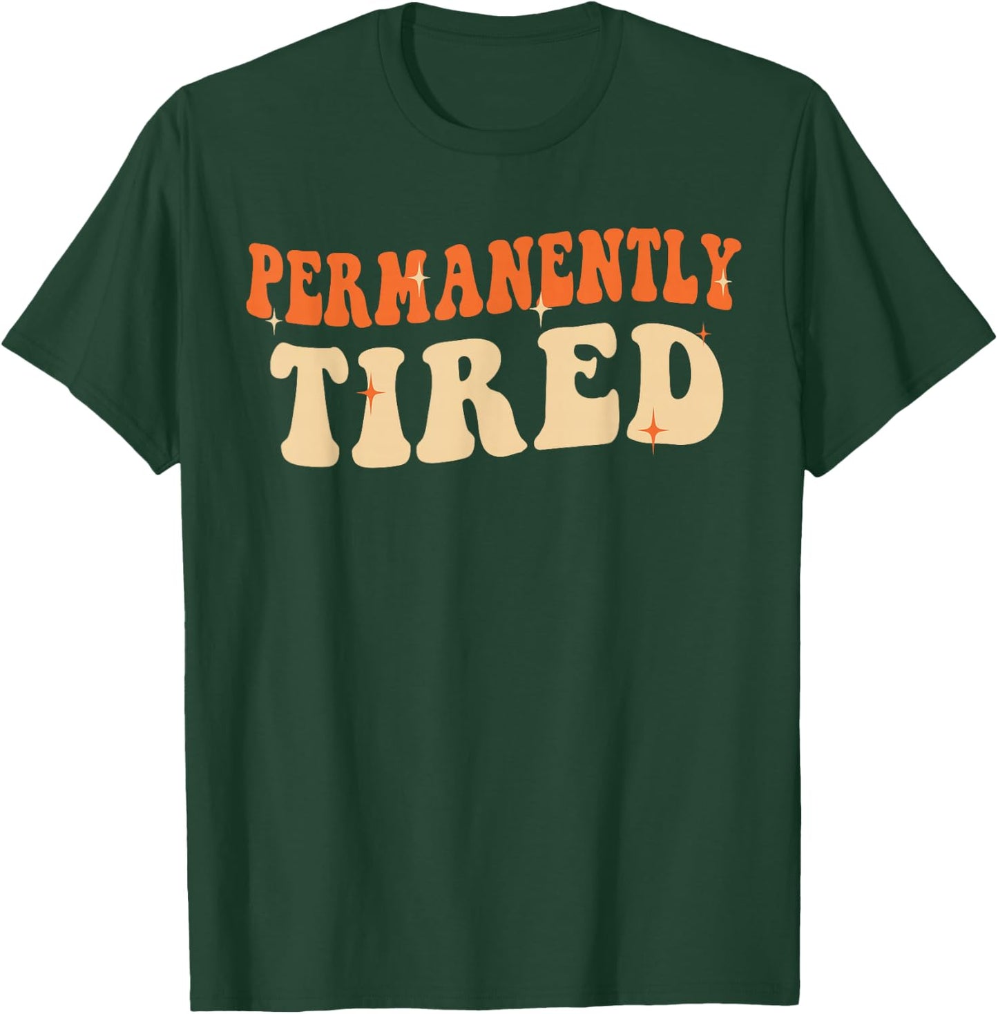 Groovy Vintage Permanently Tired Funny Slogan Always Tired T-Shirt - T-Shirt | Forest