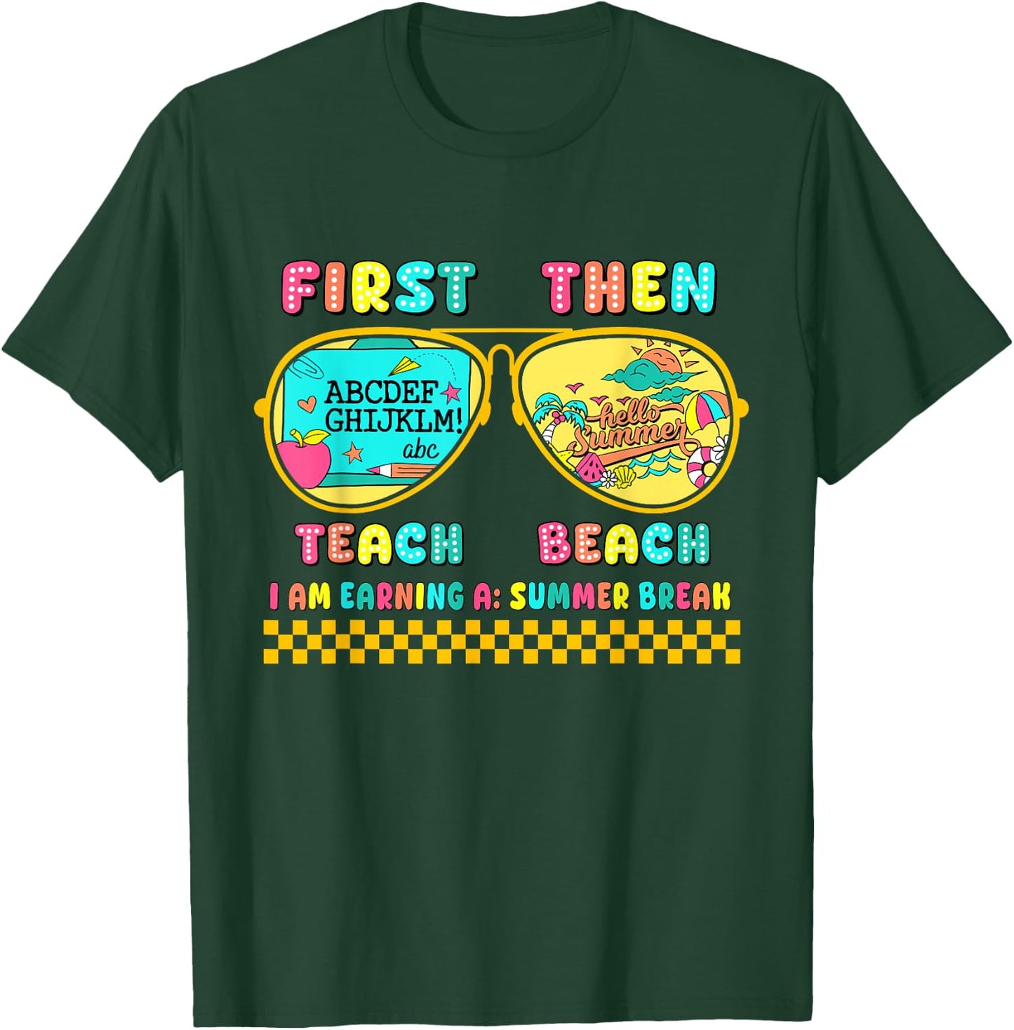 First Teach Then Beach I Am Earning A Summer Break T-Shirt - T-Shirt | Forest