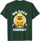 Big Duck Energy Duck Lovers Funny Gym Weightlifting Duck T-Shirt - T-Shirt | Forest
