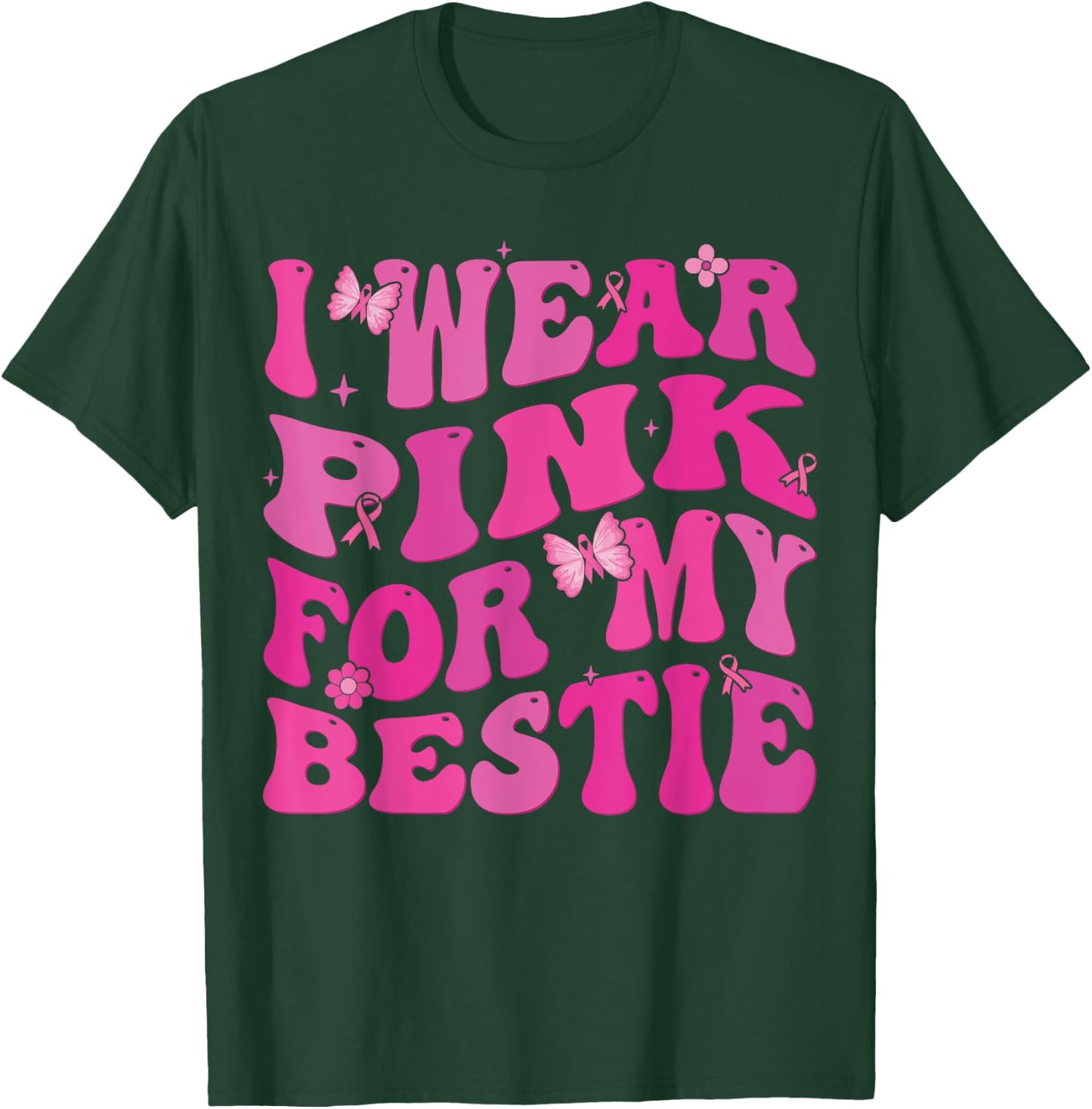 I Wear Pink Ribbon For my Bestie Breast Cancer Awareness T-Shirt - T-Shirt | Forest