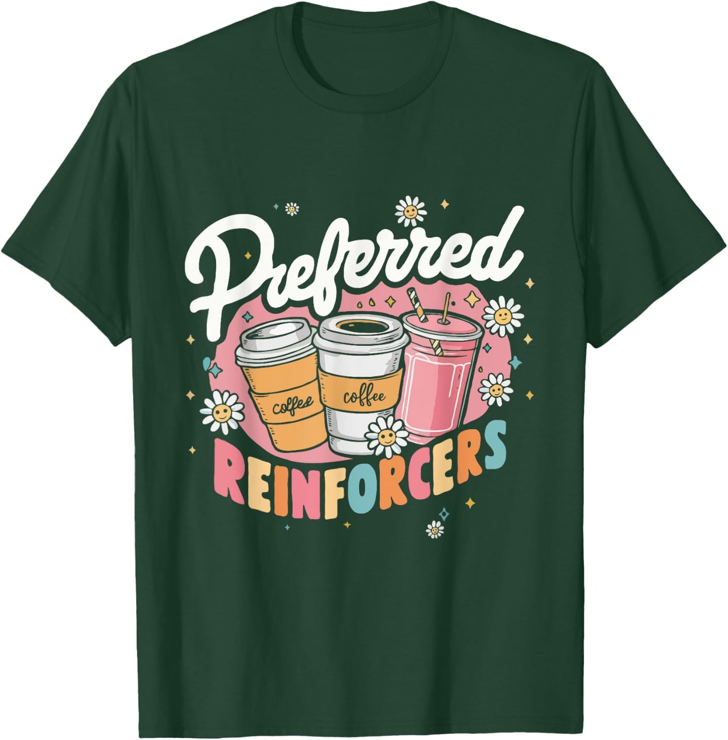 Preferred Reinforcers ABA Therapist ABA Therapy T-Shirt - T-Shirt | Forest
