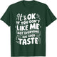 It’s OK if You Don't Like Me Not Everyone Has Good Taste T-Shirt - T-Shirt | Forest