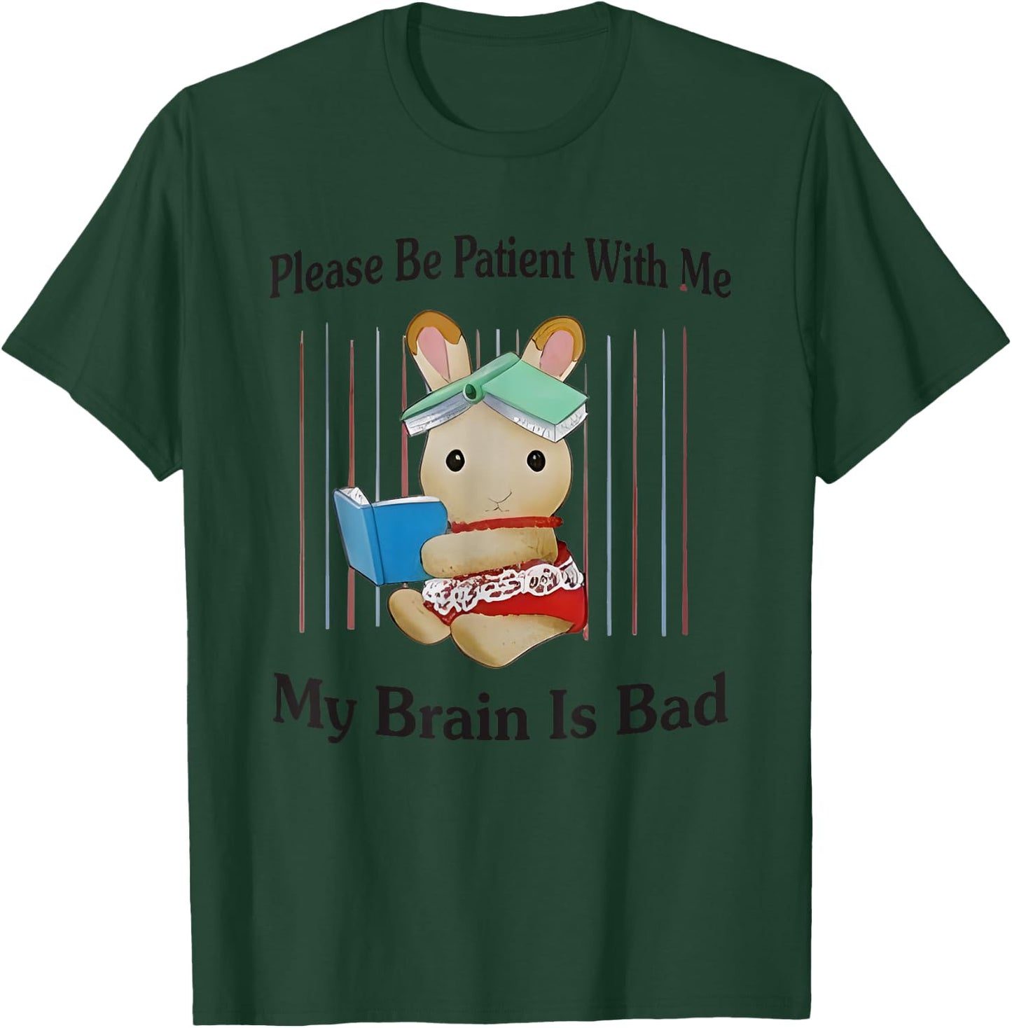 Please Be Patient With Me My Brain Is Bad T-Shirt - T-Shirt | Forest