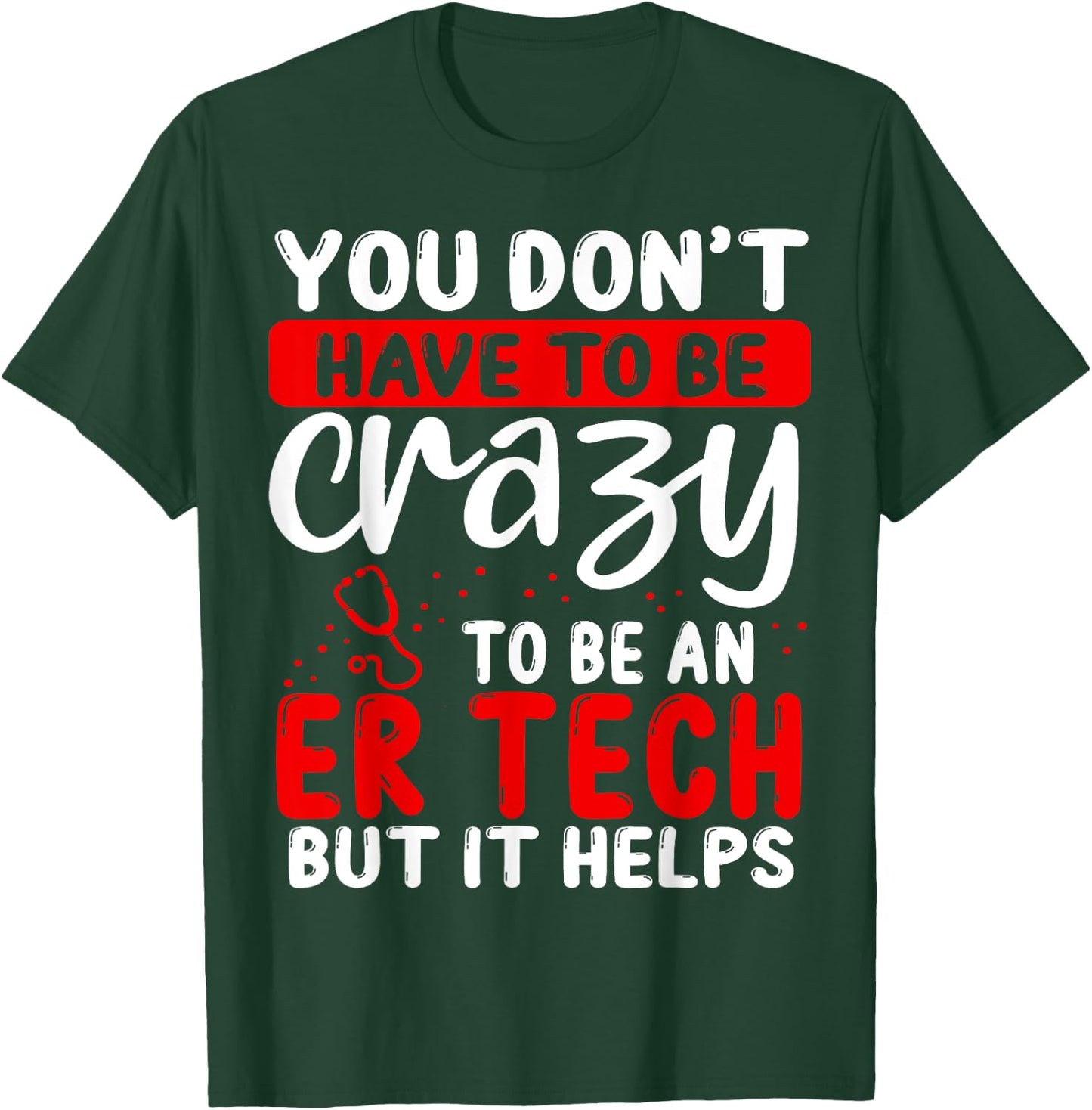Emergency Room Technician Don´t have to be crazy ER Tech T-Shirt - T-Shirt | Forest