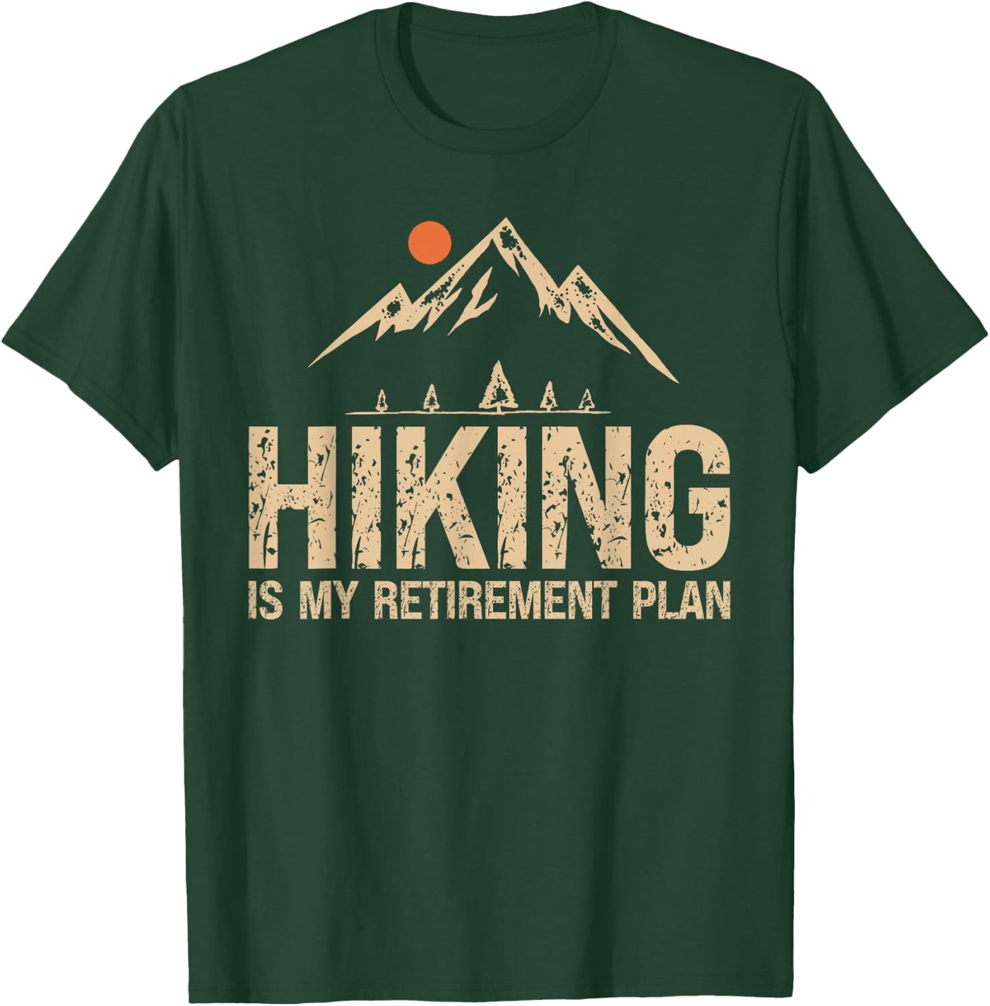 Hiking Is My Retirement Plan Hiking Funny Hiker Retired T-Shirt - T-Shirt | Forest