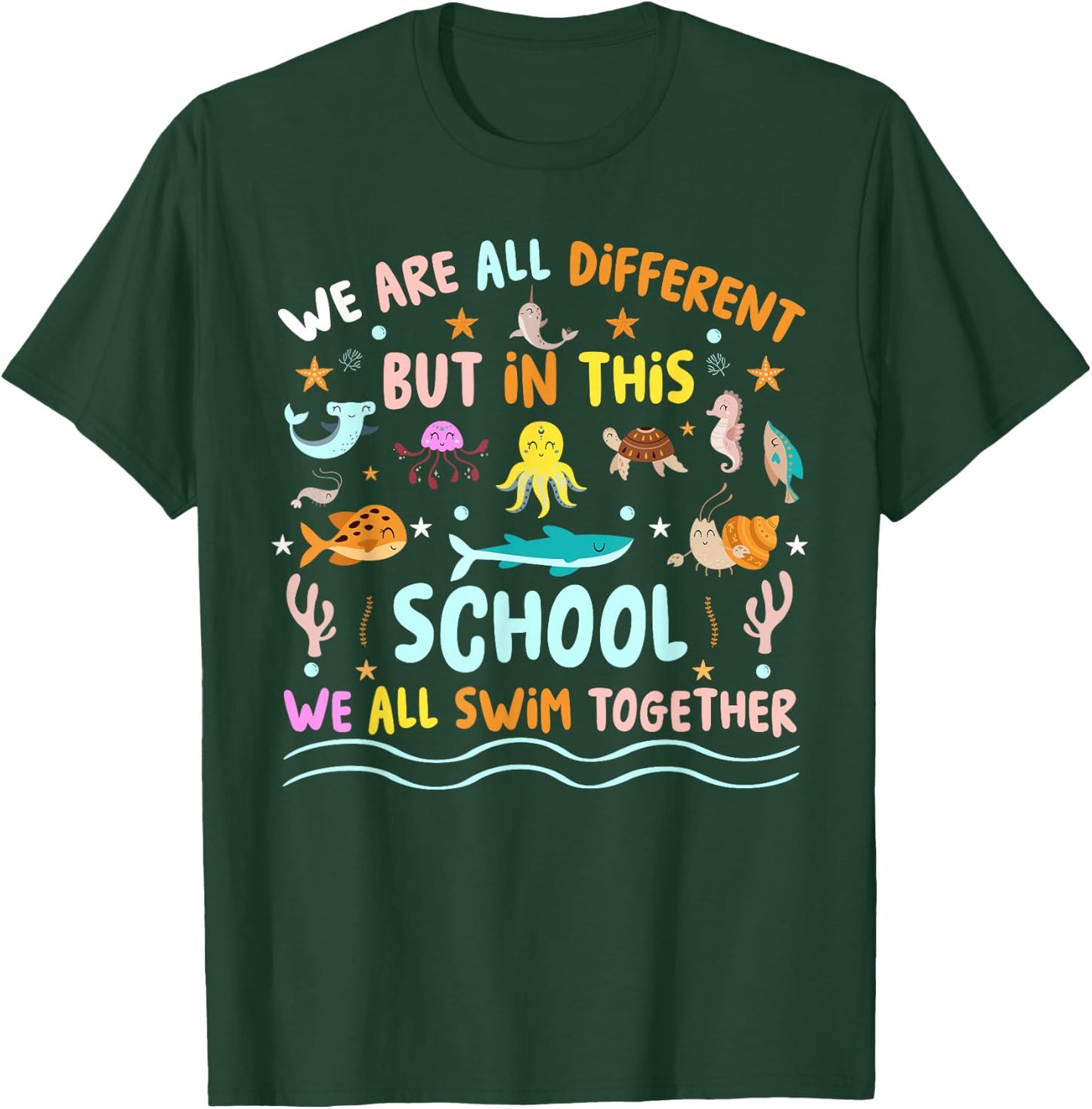 We Are Different But In This School We Swim Together Ocean T-Shirt - T-Shirt | Forest
