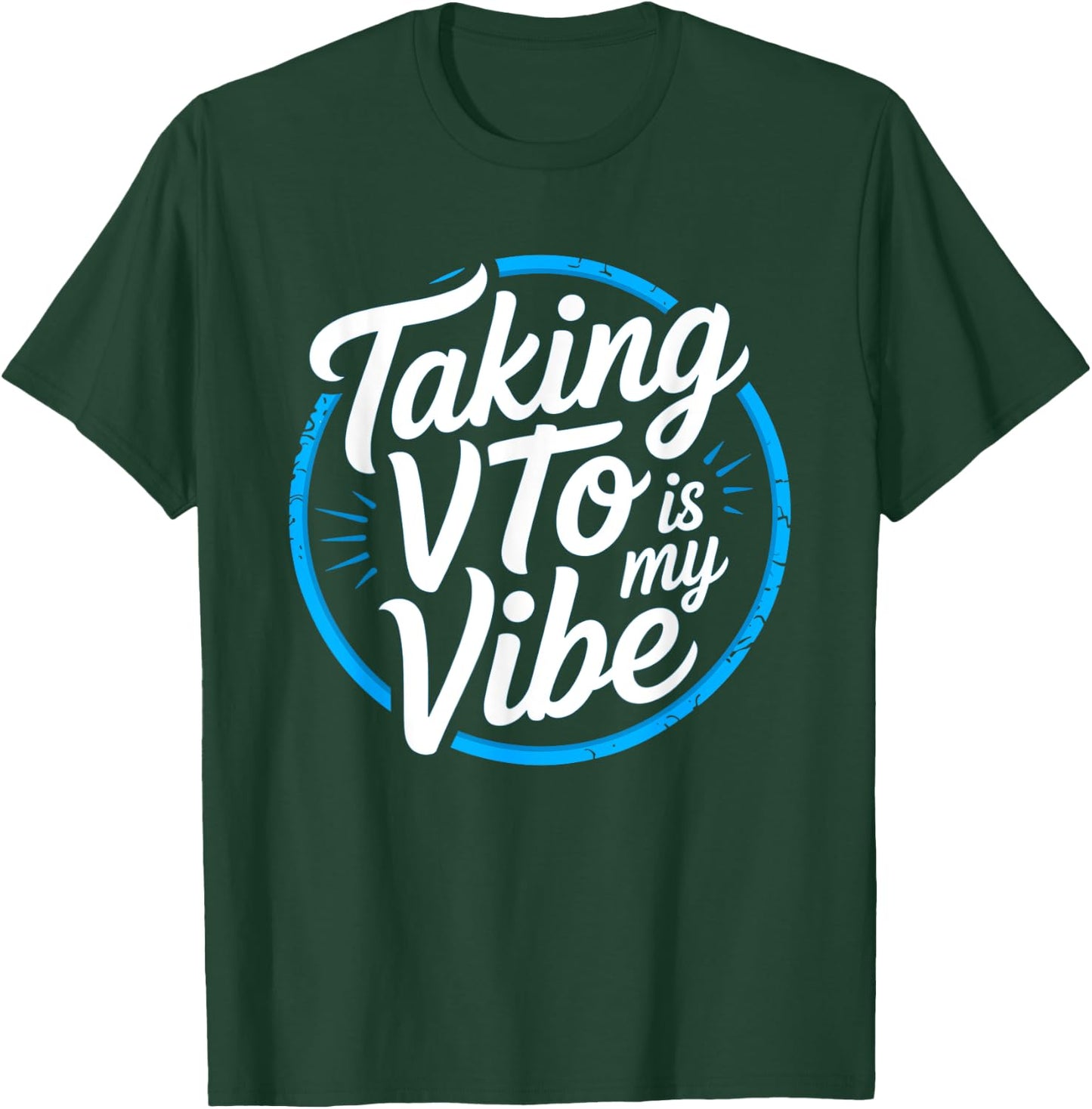 Coworker Taking VTO is My Vibe Associate T-Shirt - T-Shirt | Forest