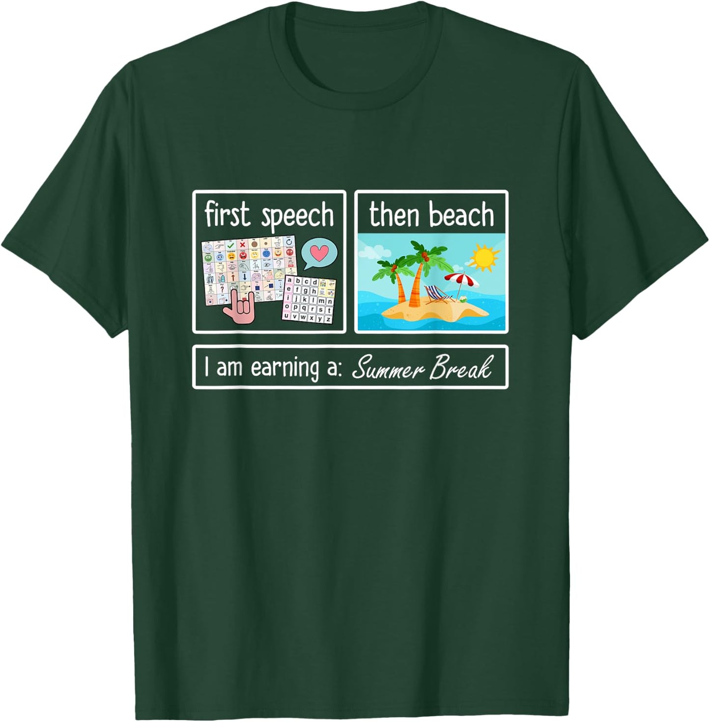 First Speech Then Beach I Am Earning A Summer Break Teacher T-Shirt - T-Shirt | Forest