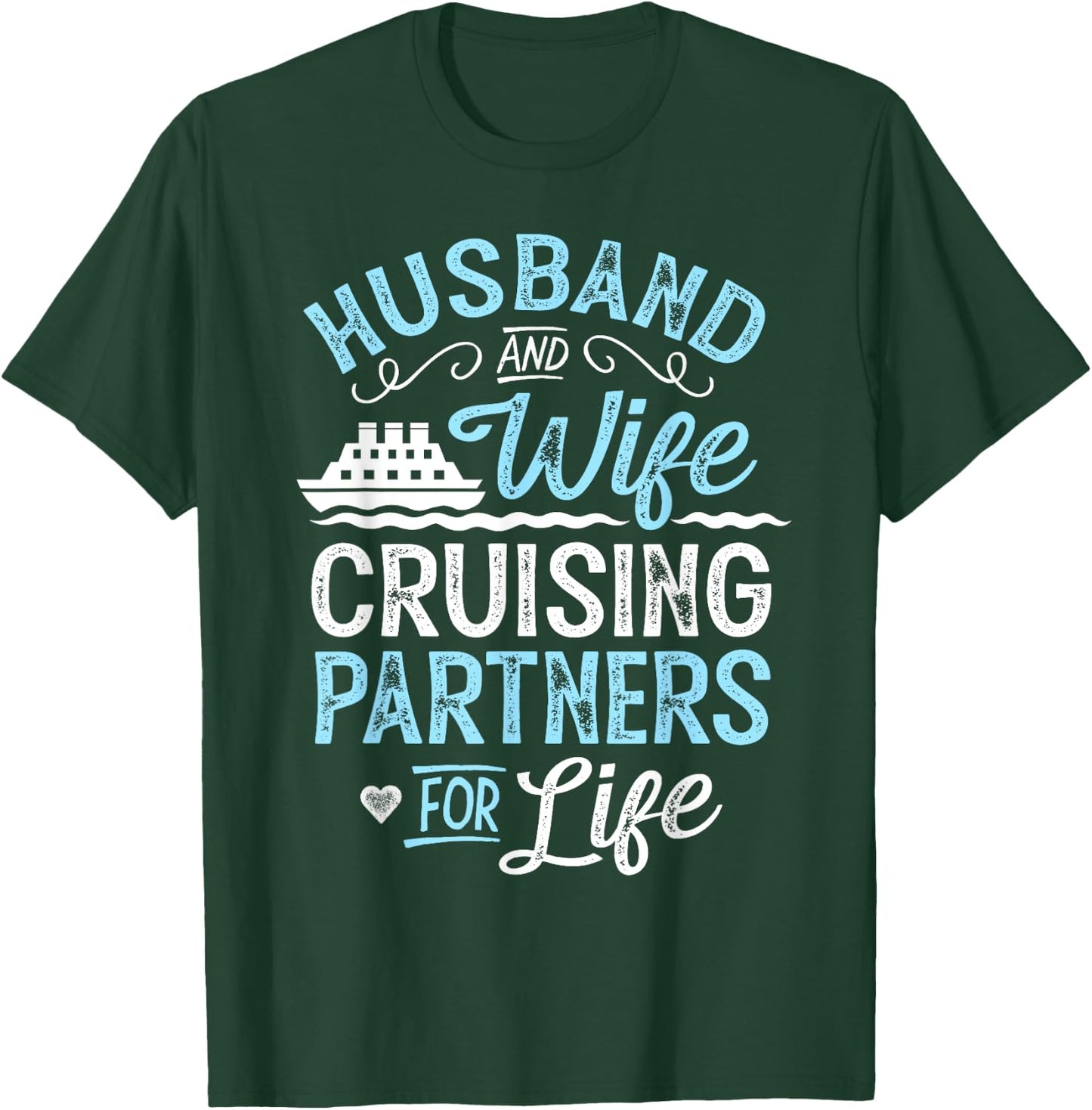 Cruise Ship Gift Husband and Wife Cruising Partners for Life T-Shirt - T-Shirt | Forest