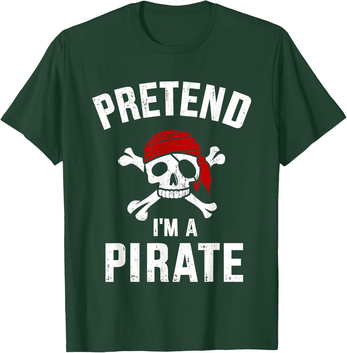 Pretend I'm a pirate funny lazy easy DIY halloween costume T-Shirt - T-Shirt | Forest