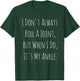 I Don't Always Roll A Joint, But When I Do, It's My Ankle T-Shirt - T-Shirt | Forest