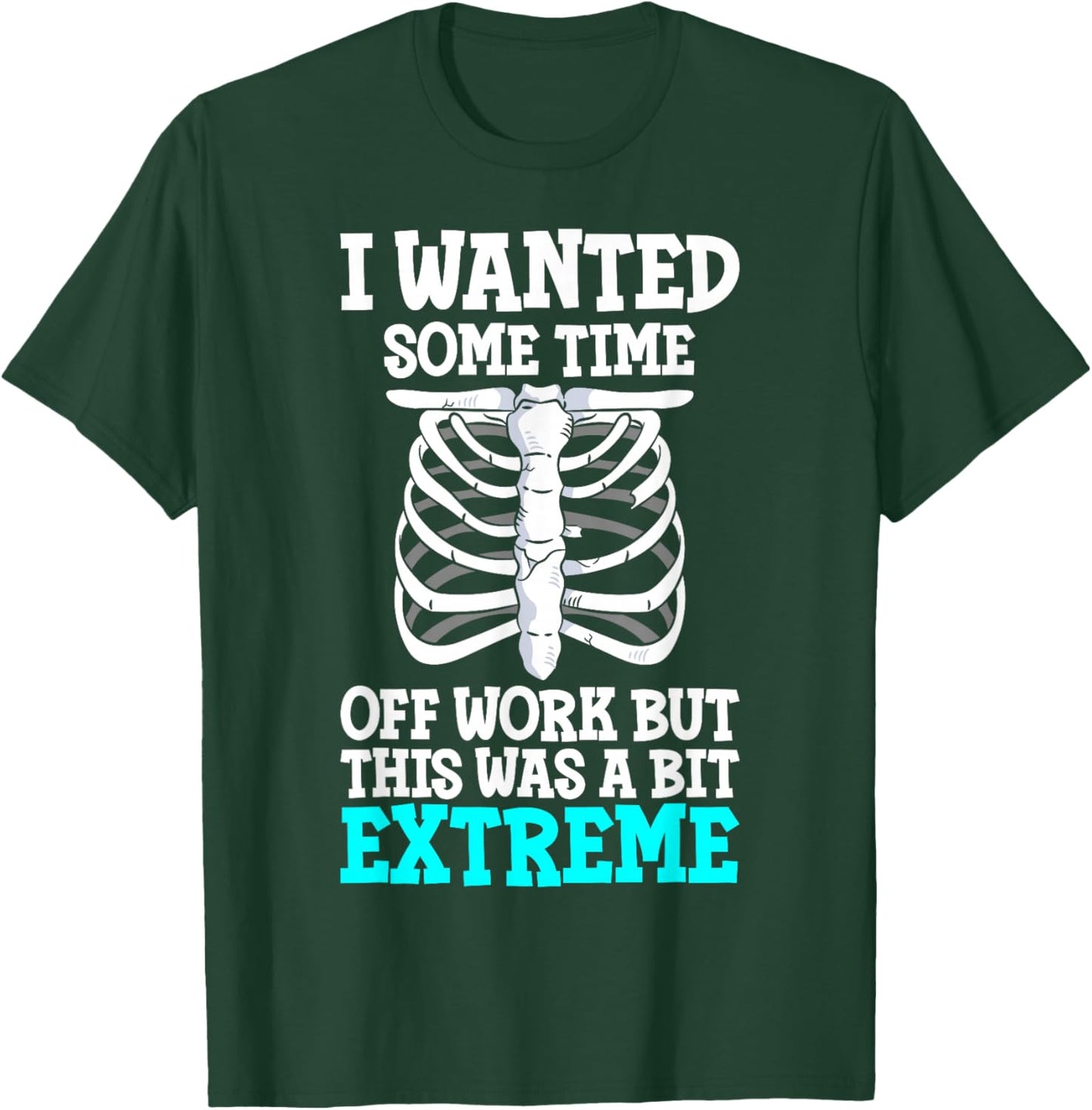 I Wanted Some Time Broken Ribs Survivor T-Shirt - T-Shirt | Forest