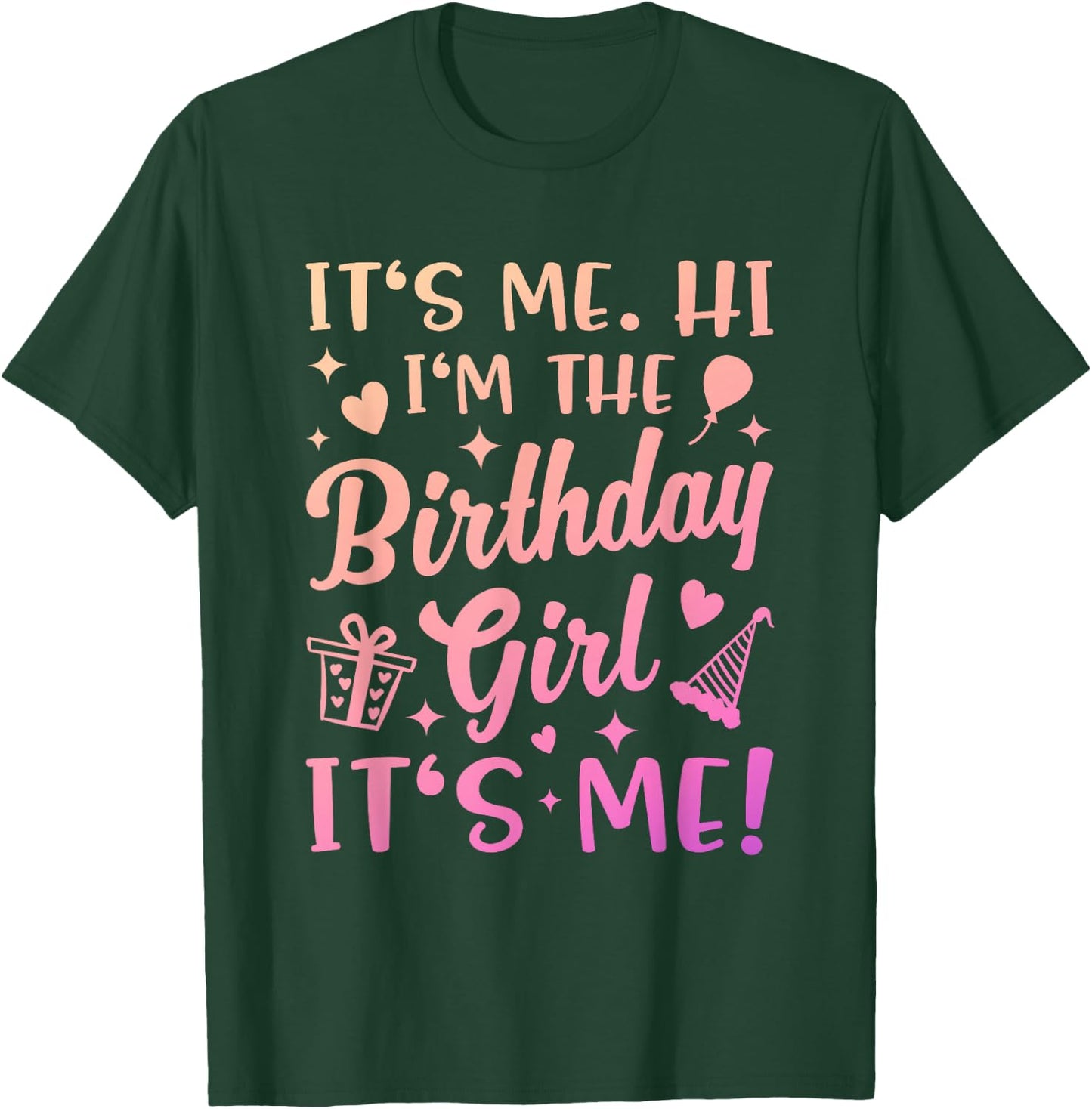Its Me Hi Im The Birthday Girl Its Me Outfit Girly Birthday T-Shirt - T-Shirt | Forest