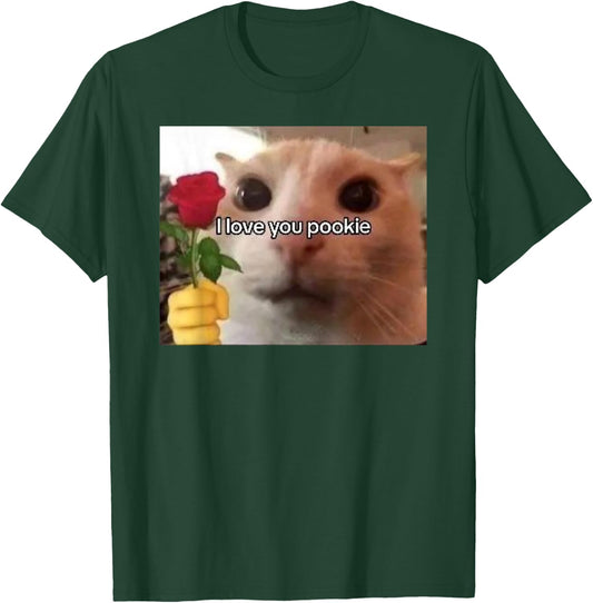 I Love You Pookie Cat Funny Parody Funny Gift Meme T-Shirt - T-Shirt | Forest