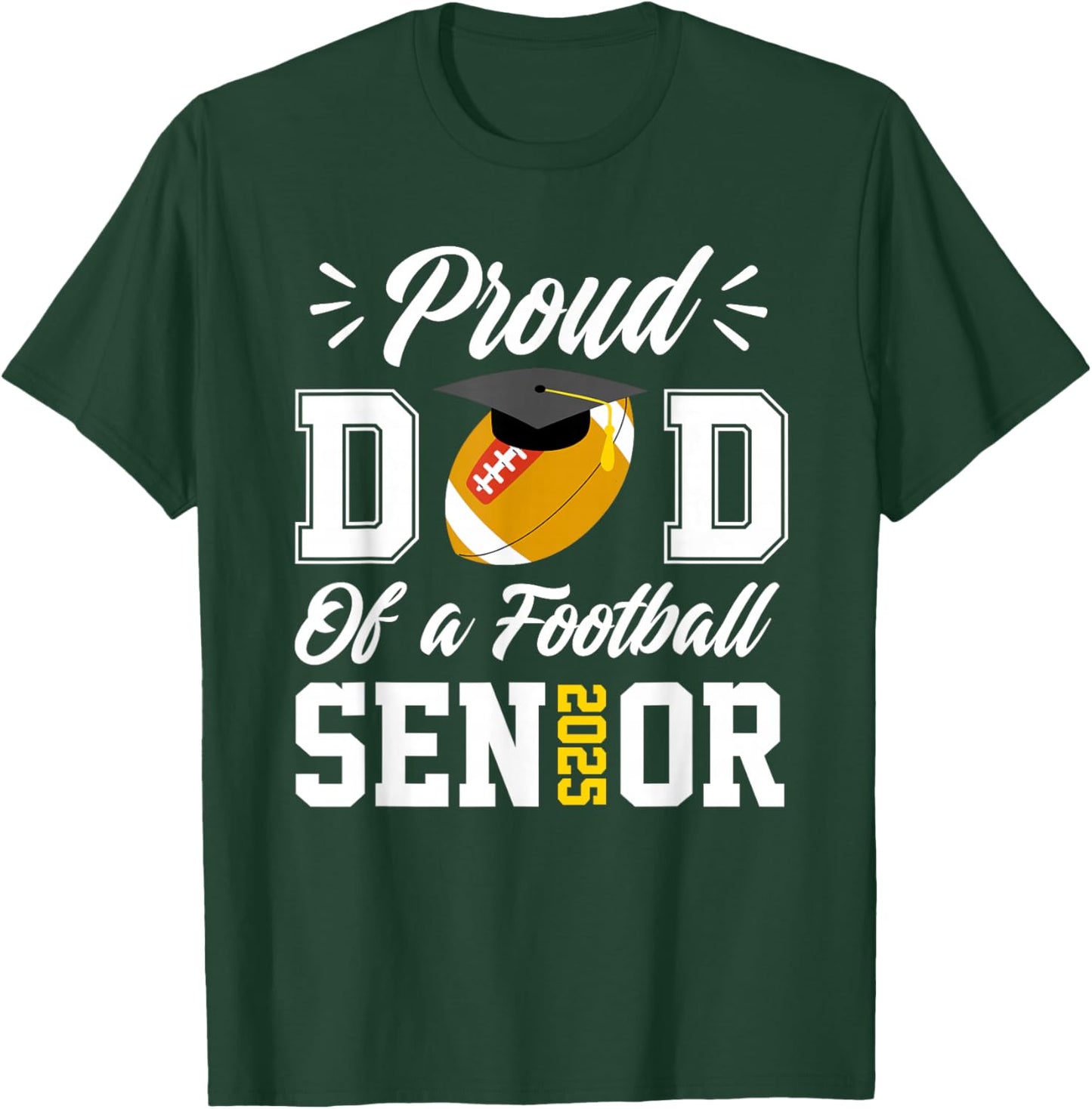 Proud dad of a football Senior 2025 dad graduation gifts T-Shirt - T-Shirt | Forest