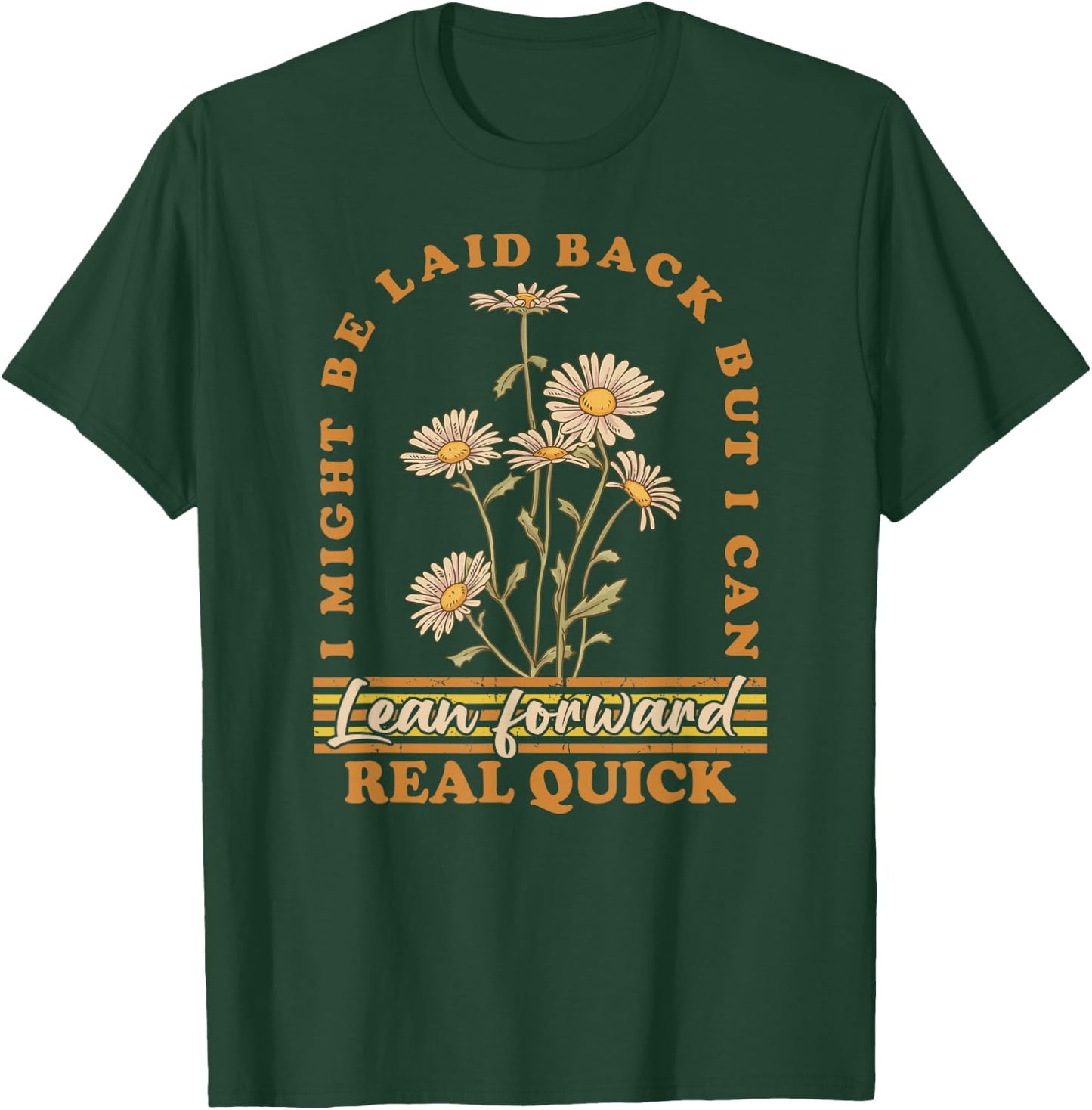 I Might Be Laid Back But I Can Lean Forward Real Quick T-Shirt - T-Shirt | Forest