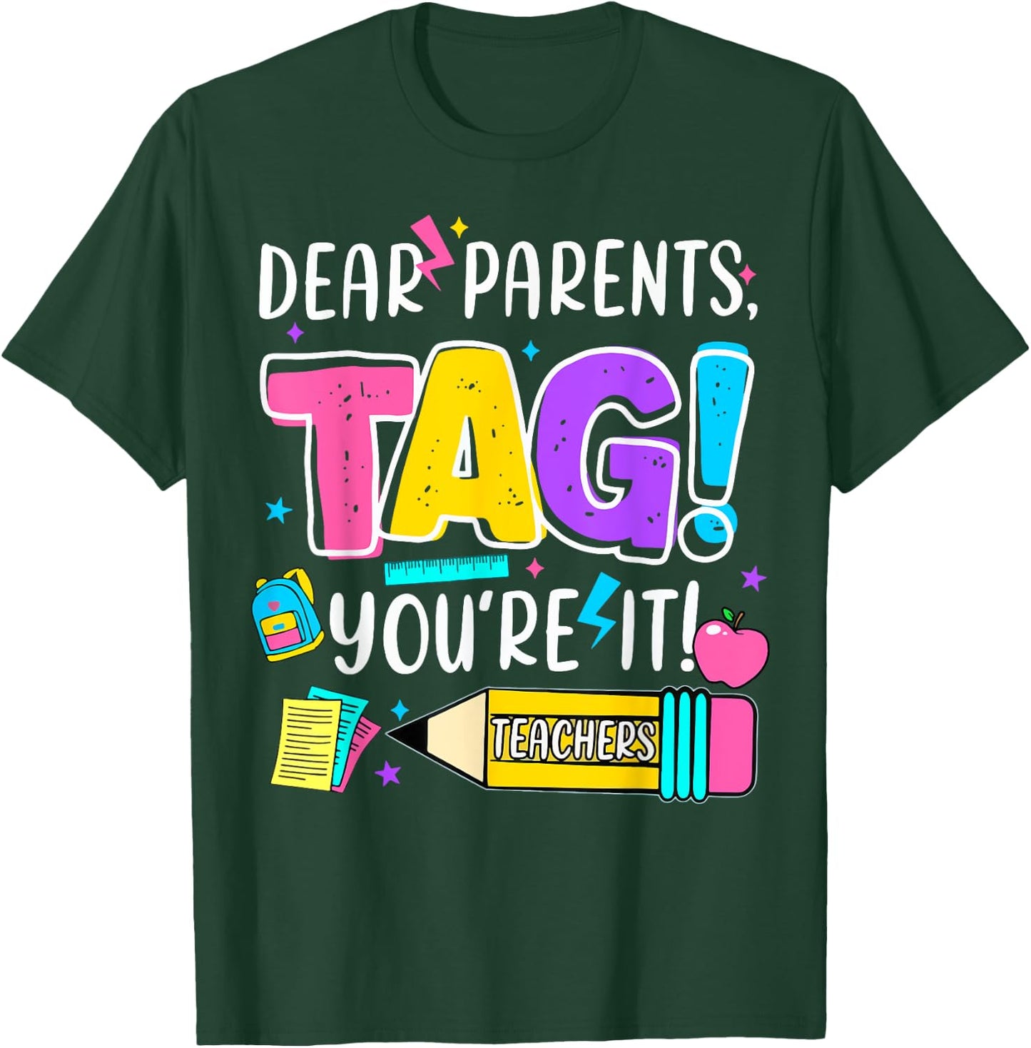 End of Year Funny Dear Parents Tag You're It Love Teachers Women Girls Kids T-Shirt - T-Shirt | Forest