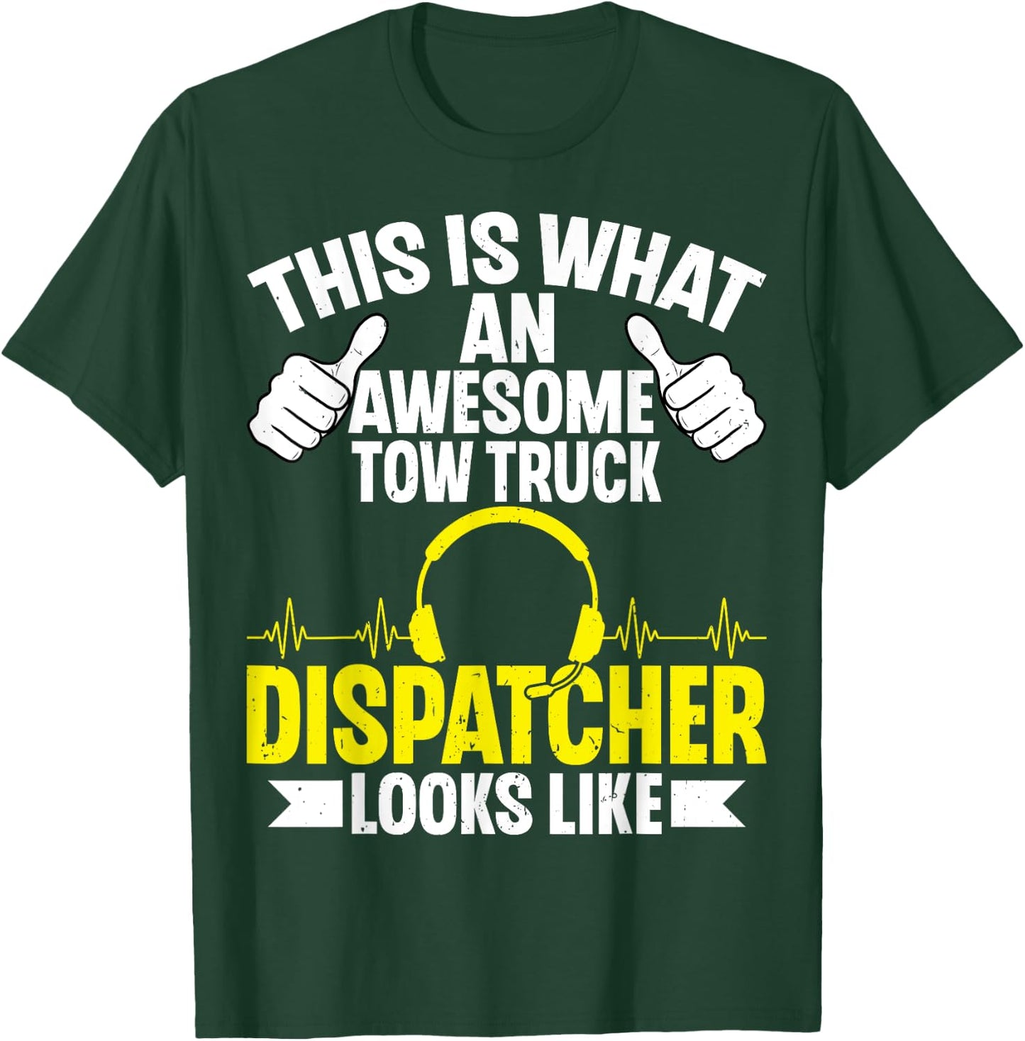This Is What an Awesome Tow Truck Dispatcher Looks Like T-Shirt - T-Shirt | Forest