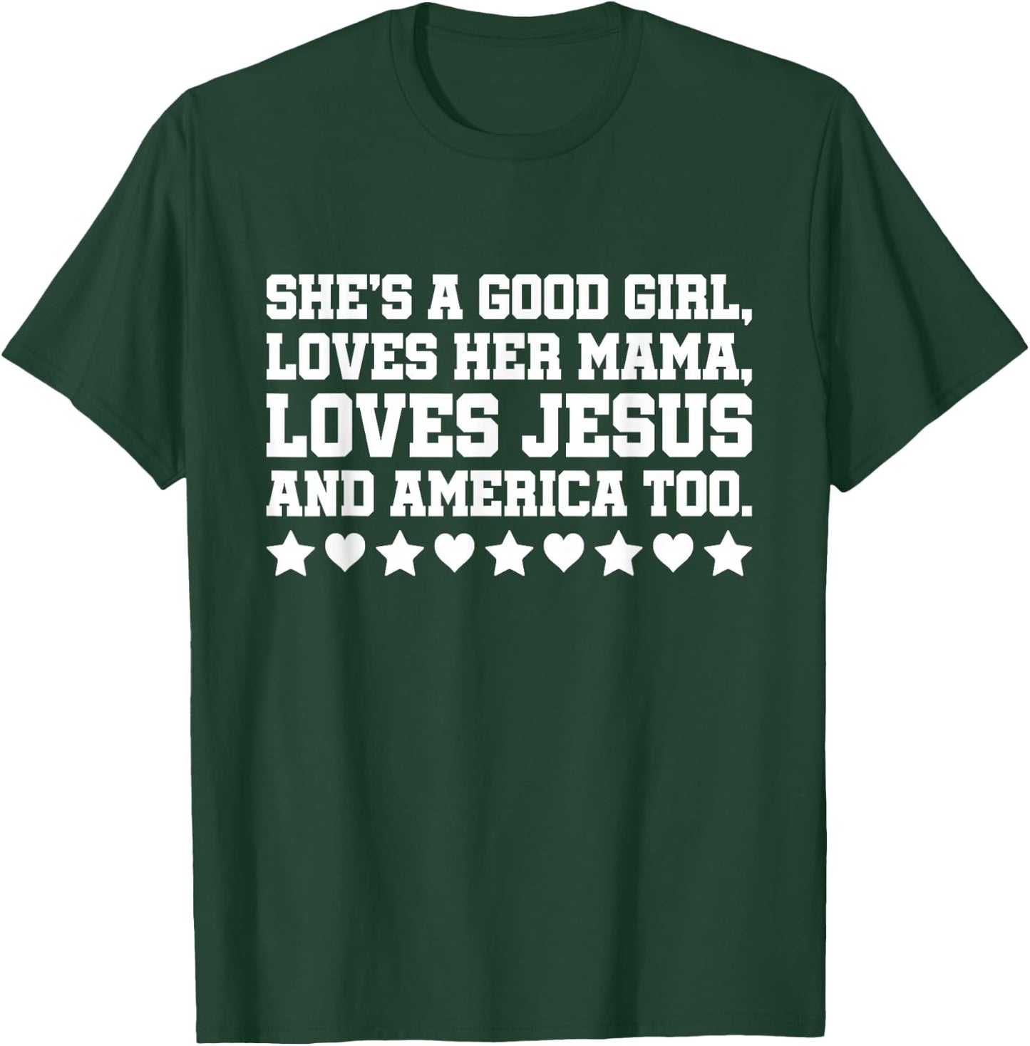 She's A Good Girl Loves Her Mama Loves Jesus And America Too T-Shirt - T-Shirt | Forest