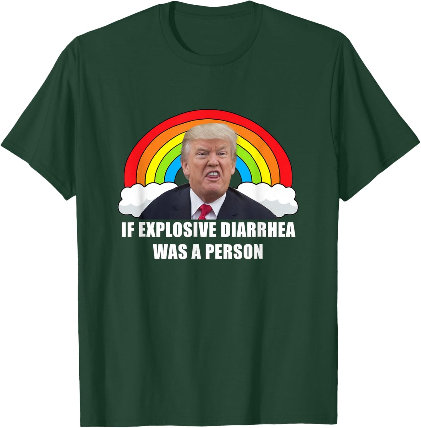If Explosive Diarrhea Was a Person T-Shirt - T-Shirt | Forest