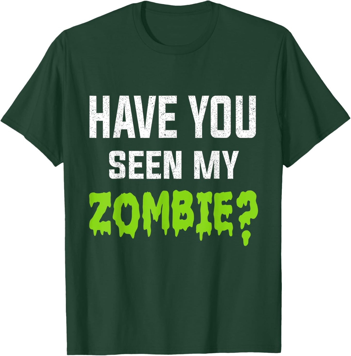 Have You Seen My Zombie Zombie Flip Up T-Shirt - T-Shirt | Forest