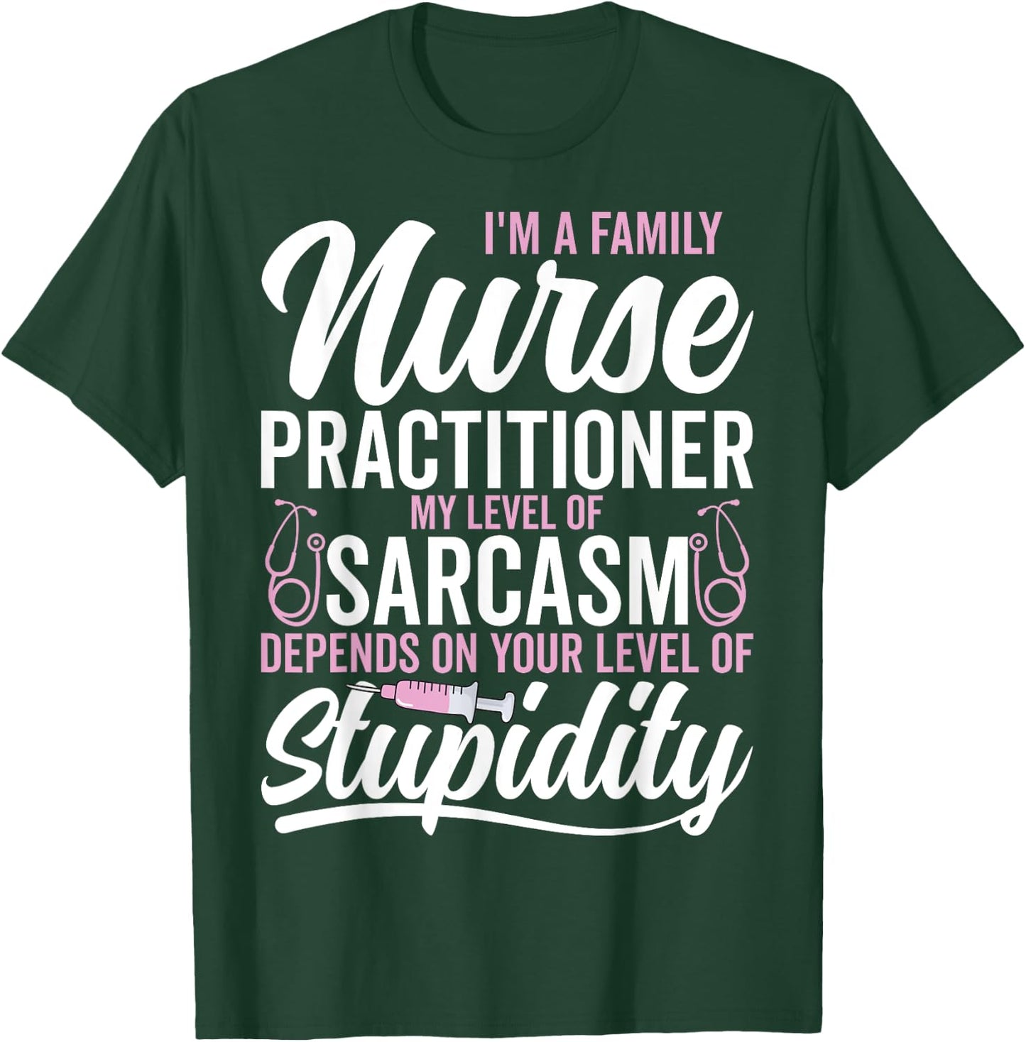 I'm a Family Nurse Practitioner My Level My Level of Sarcasm T-Shirt - T-Shirt | Forest