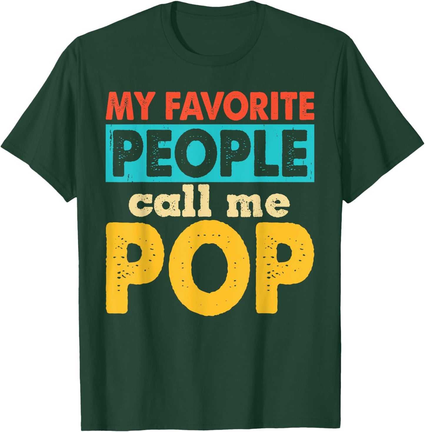 My Favorite People Call Me Pop Funny Fathers Day T-Shirt - T-Shirt | Forest