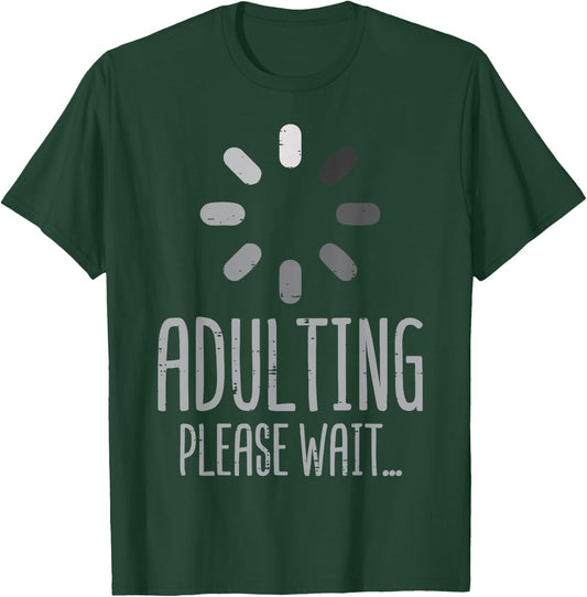 18th Birthday Adulting Please Wait 18 Years Old Men Women T-Shirt - T-Shirt | Forest