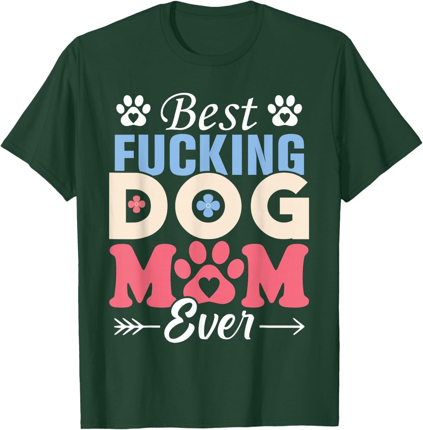 Best Fucking Dog Mom Funny Mother's Day T-Shirt - T-Shirt | Forest