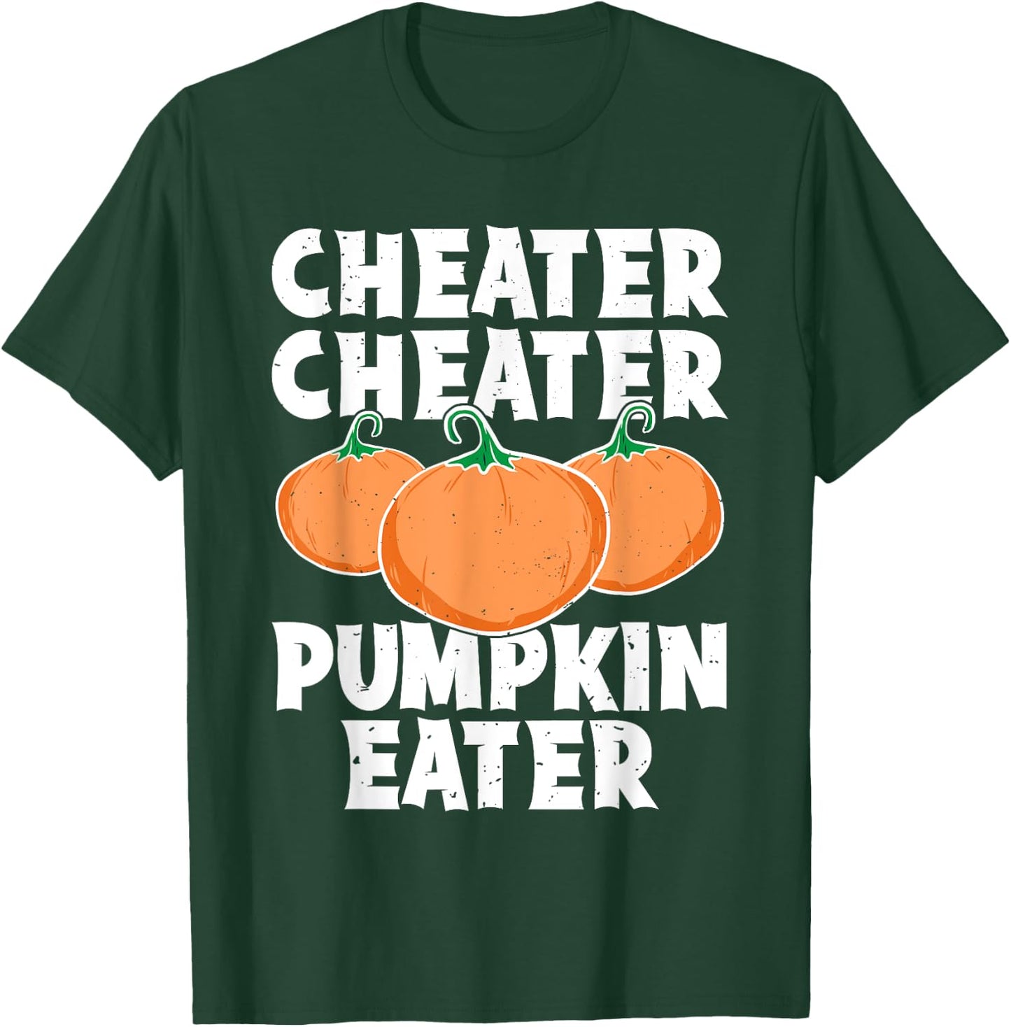 Cheater Cheater Pumpkin Eater Funny Pumpkin Lover Halloween T-Shirt - T-Shirt | Forest