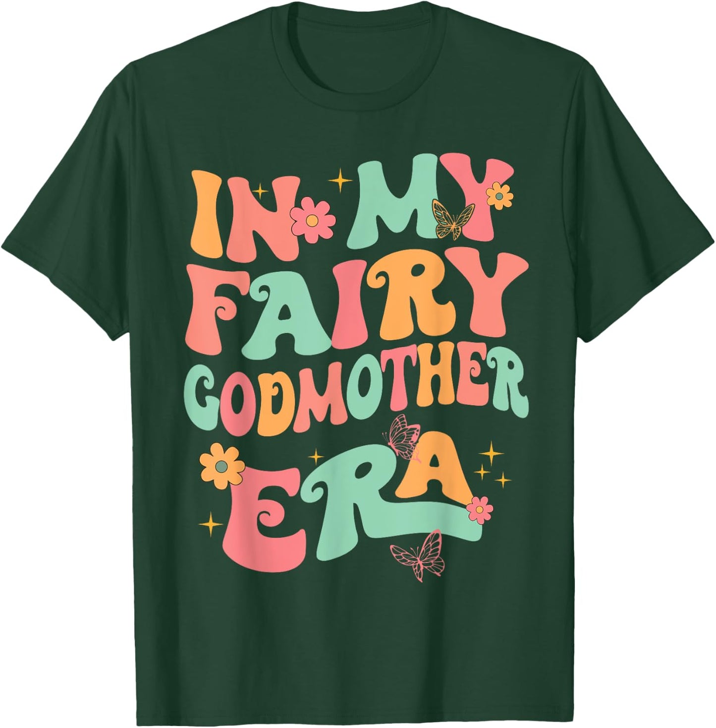 In My Fairy Godmother Era Best Godmother Mother's Day T-Shirt - T-Shirt | Forest