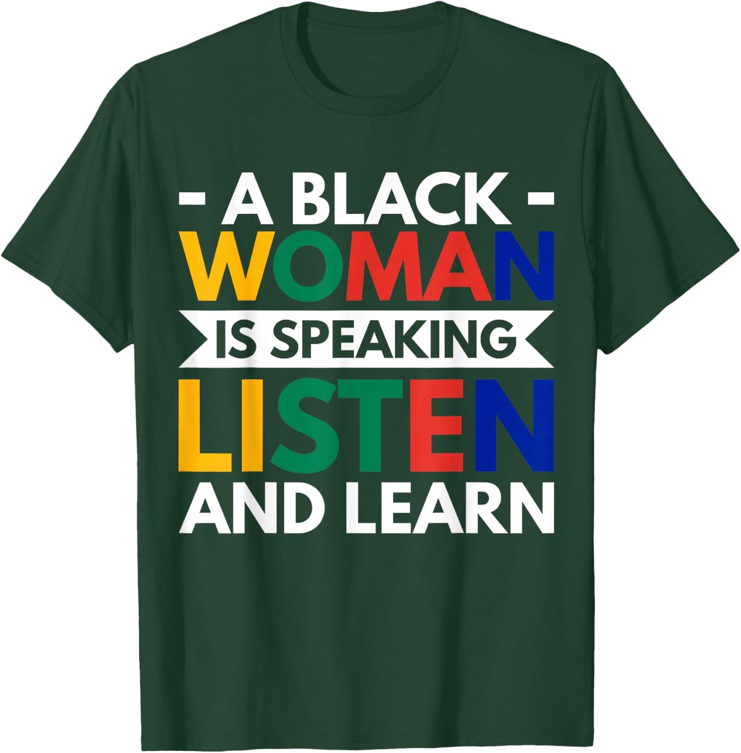 A Black Woman Is Speaking Listen And Learn T-Shirt - T-Shirt | Forest