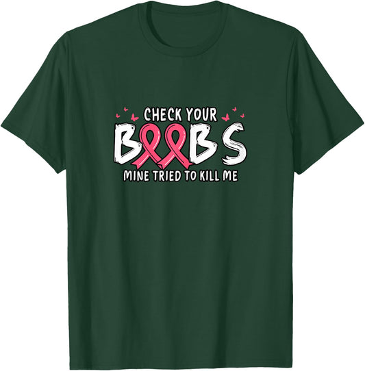 Cancer Awareness Check Your Boobs Mine Tried To Kill Me T-Shirt - T-Shirt | Forest