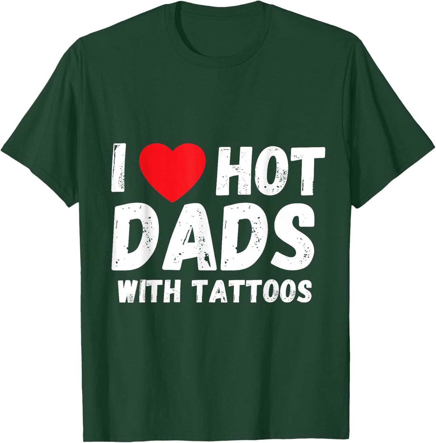 I Heart Hot Dads with Tattoos I Love Hot Dads Small T-Shirt - T-Shirt | Forest