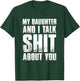 Funny My Daughter And I Talk Shit About You Gift Mom Dad T-Shirt - T-Shirt | Forest