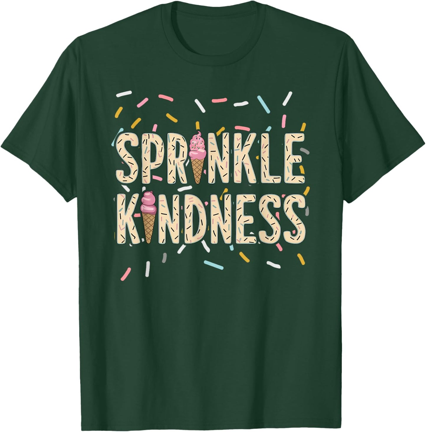Cute Funny Ice Cream Cone Graphic, Sprinkle Kindness Lover T-Shirt - T-Shirt | Forest
