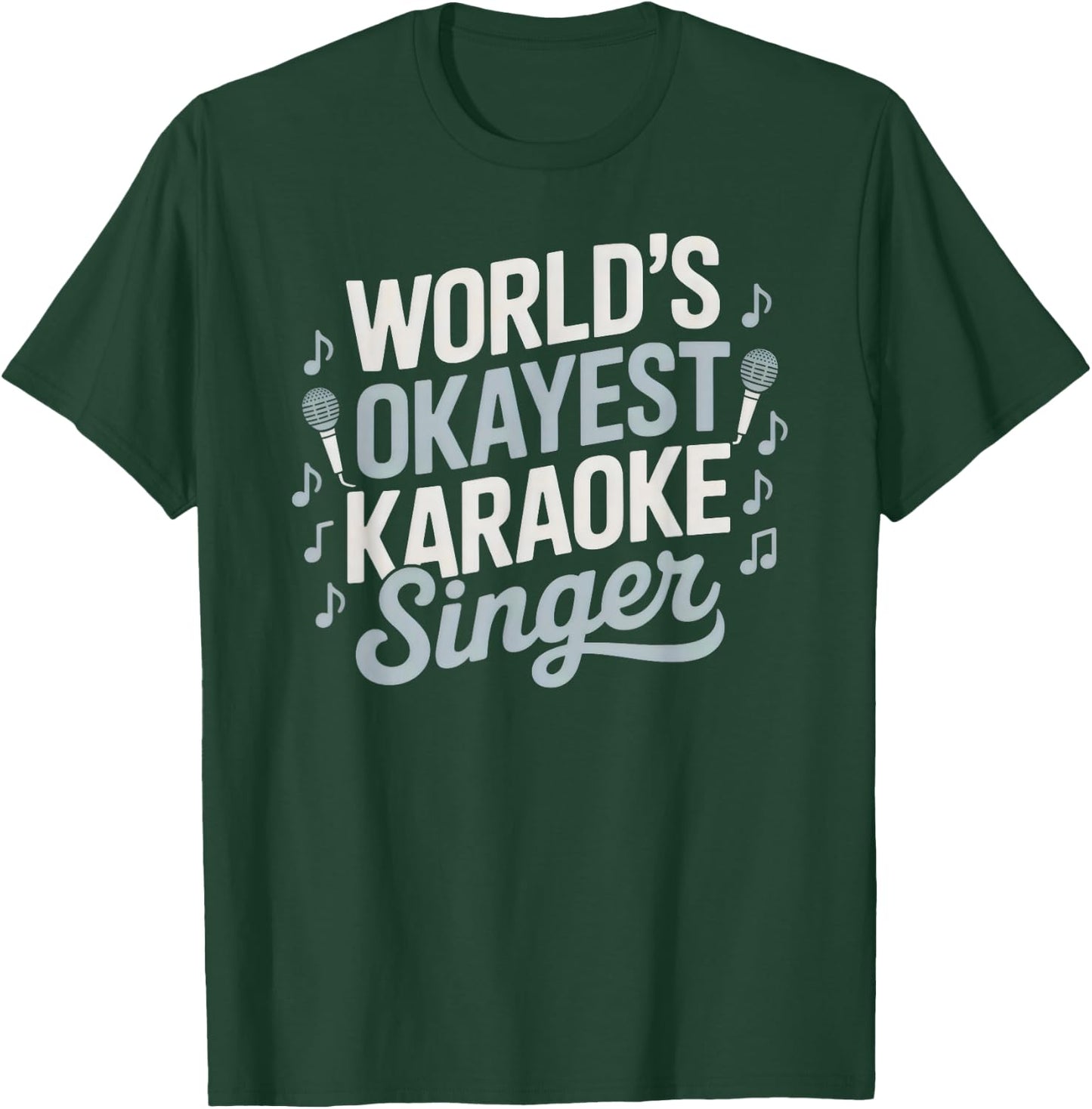 World's Okayest Karaoke Singer Funny Music Lover T-Shirt - T-Shirt | Forest