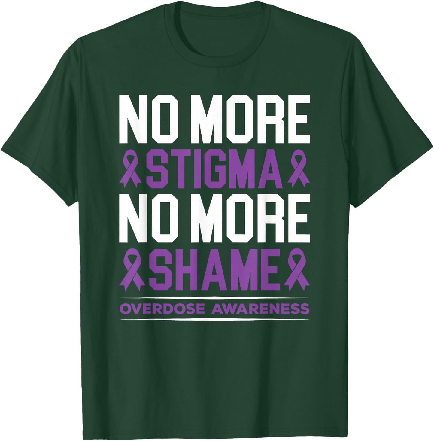 Overdose Awareness No More Stigma No More Shame Addiction T-Shirt - T-Shirt | Forest