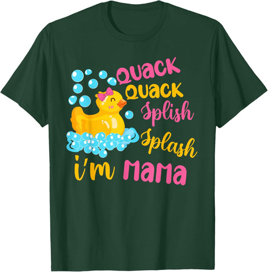 Quack Quack Splash Splash I’m Mama Rubber Ducky Birthday T-Shirt - T-Shirt | Forest
