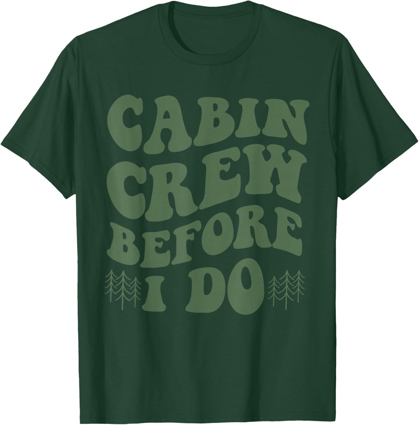 Cabin Crew Before I Do Mountain Bride Camping and Hiking T-Shirt - T-Shirt | Forest