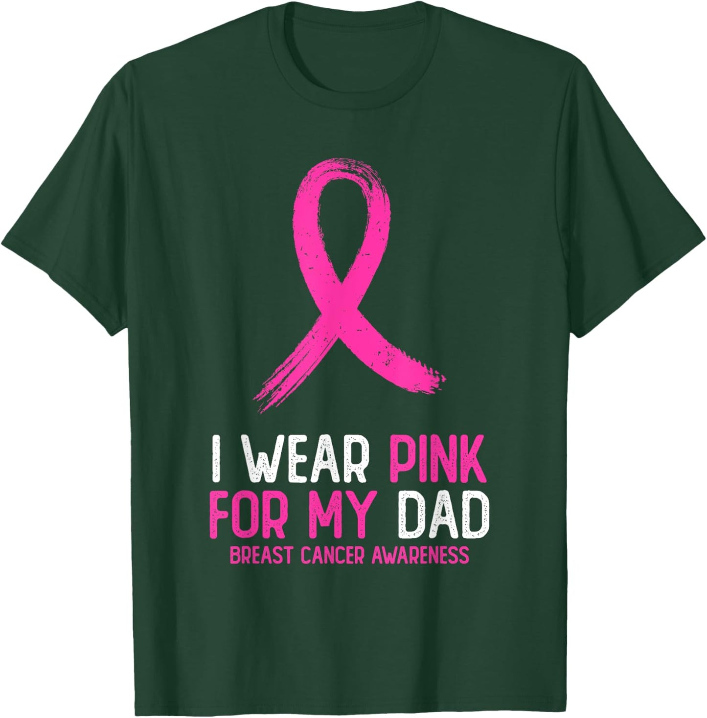 I Wear Pink For My Dad Breast Cancer Awareness Pink Ribbon T-Shirt - T-Shirt | Forest
