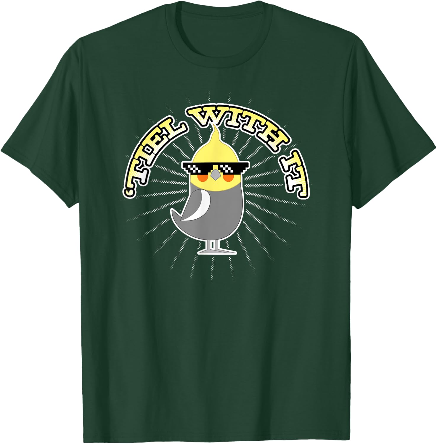 Funny Cockatiel Gifts 'Tiel With It T-Shirt - T-Shirt | Forest