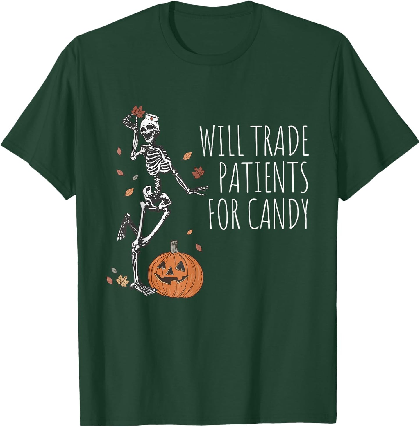 Funny Skeleton Nurse Halloween Will Trade Patients For Candy T-Shirt - T-Shirt | Forest