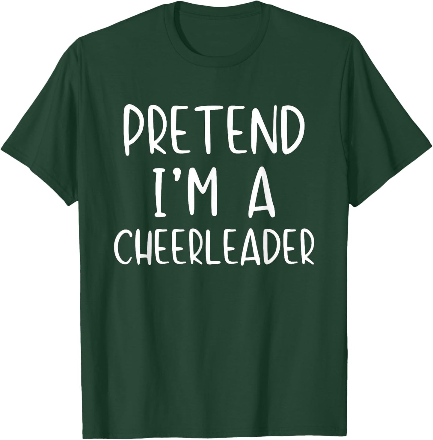 Pretend I'm A Cheerleader Costume Halloween Simple Adult Kid T-Shirt - T-Shirt | Forest