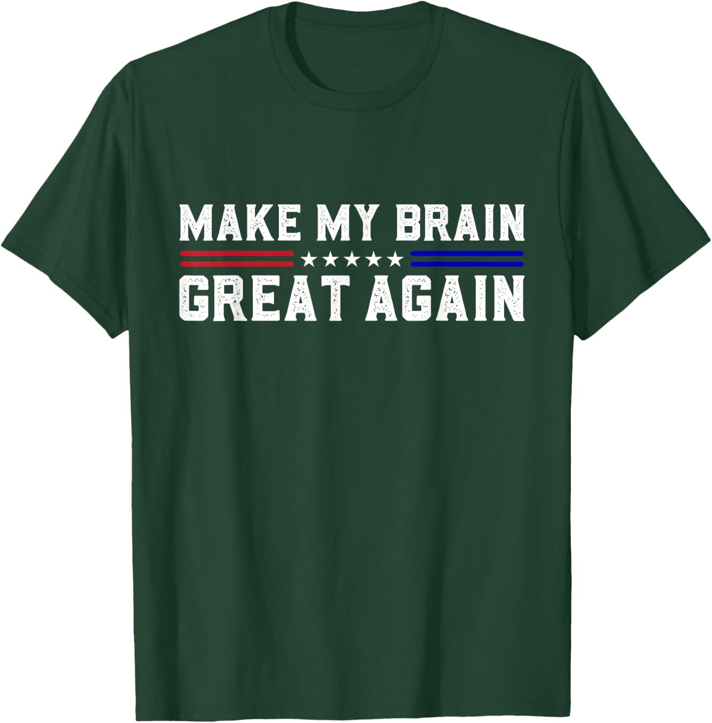 Make My Brain Great Again Funny Brain Tumor Surgery Recovery T-Shirt - T-Shirt | Forest