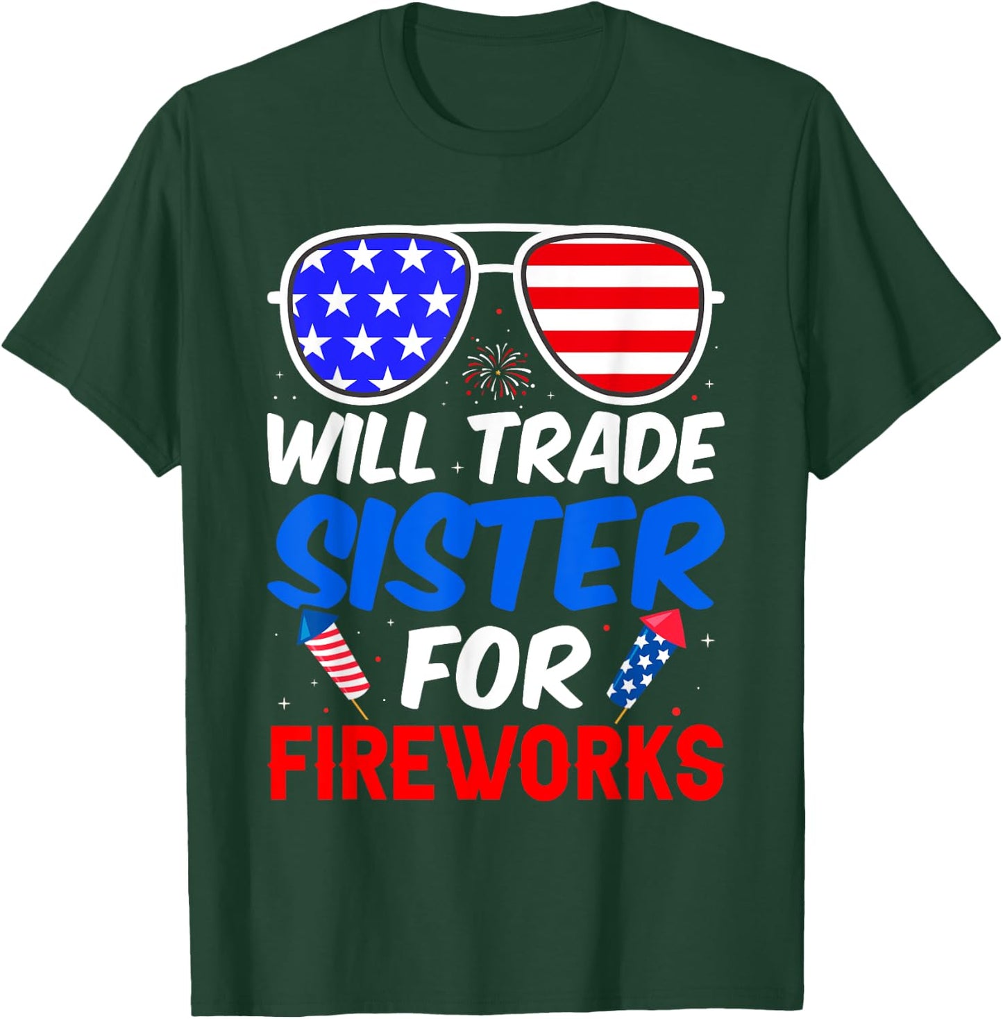 Will Trade Sister For Fireworks 4th of July Feminist T-Shirt - T-Shirt | Forest