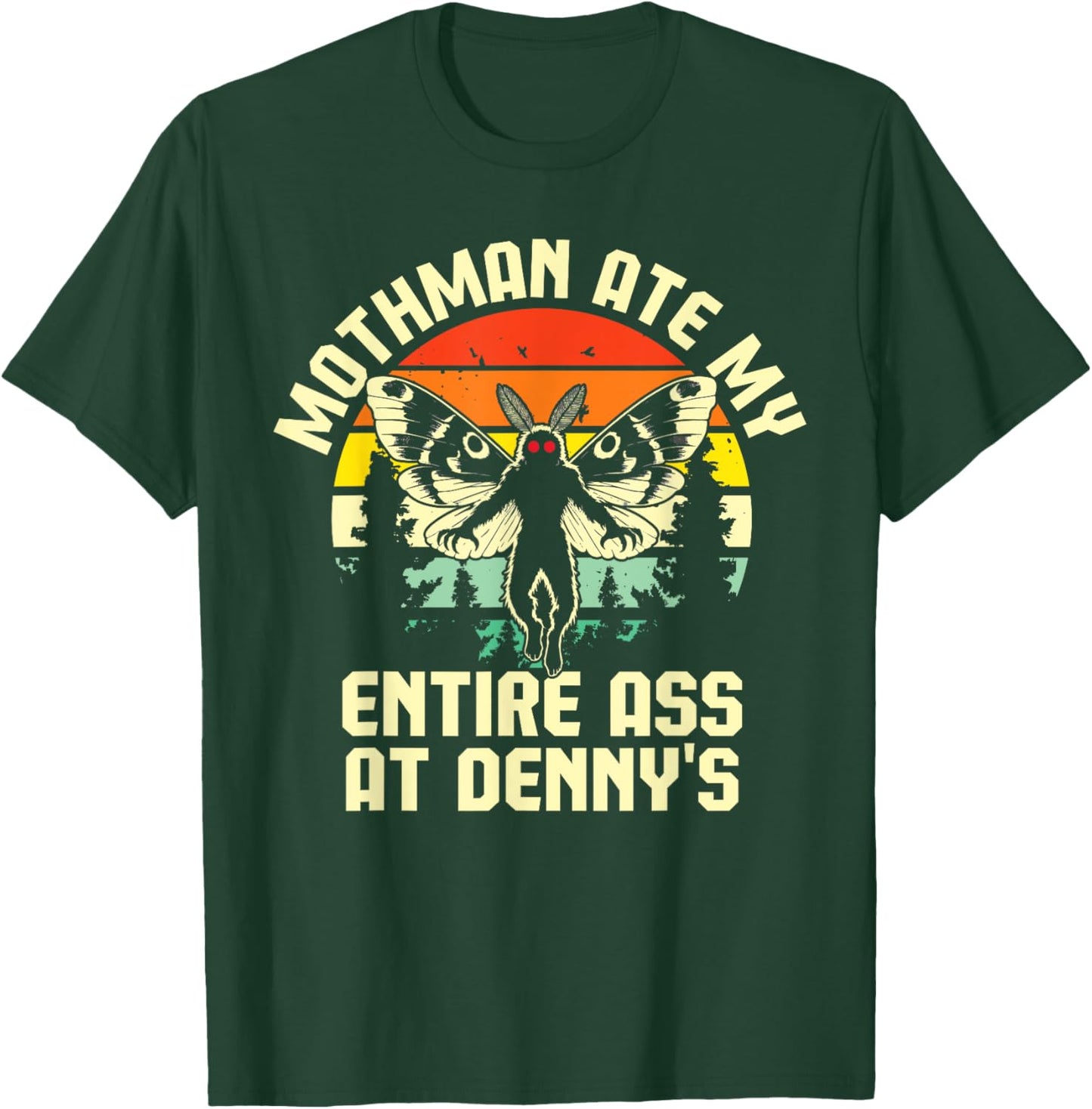 Mothman Ate My Entire Ass At Denny's Funny Cryptid Retro T-Shirt - T-Shirt | Forest