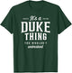 It's a Duke Thing Funny Name Duke T-Shirt - T-Shirt | Forest
