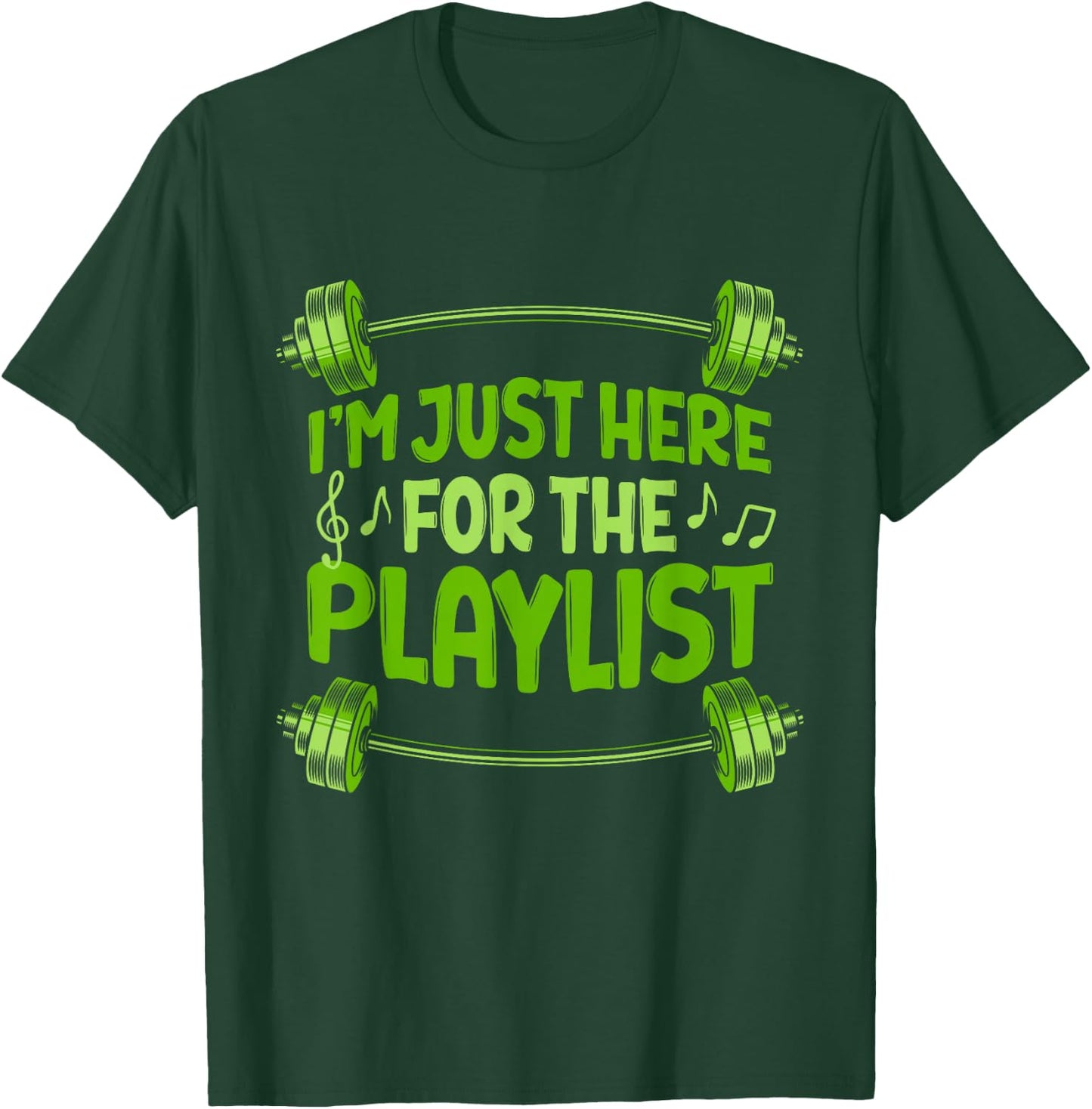 Barbell Workout Playlist I'm Just Here For The Playlist T-Shirt - T-Shirt | Forest