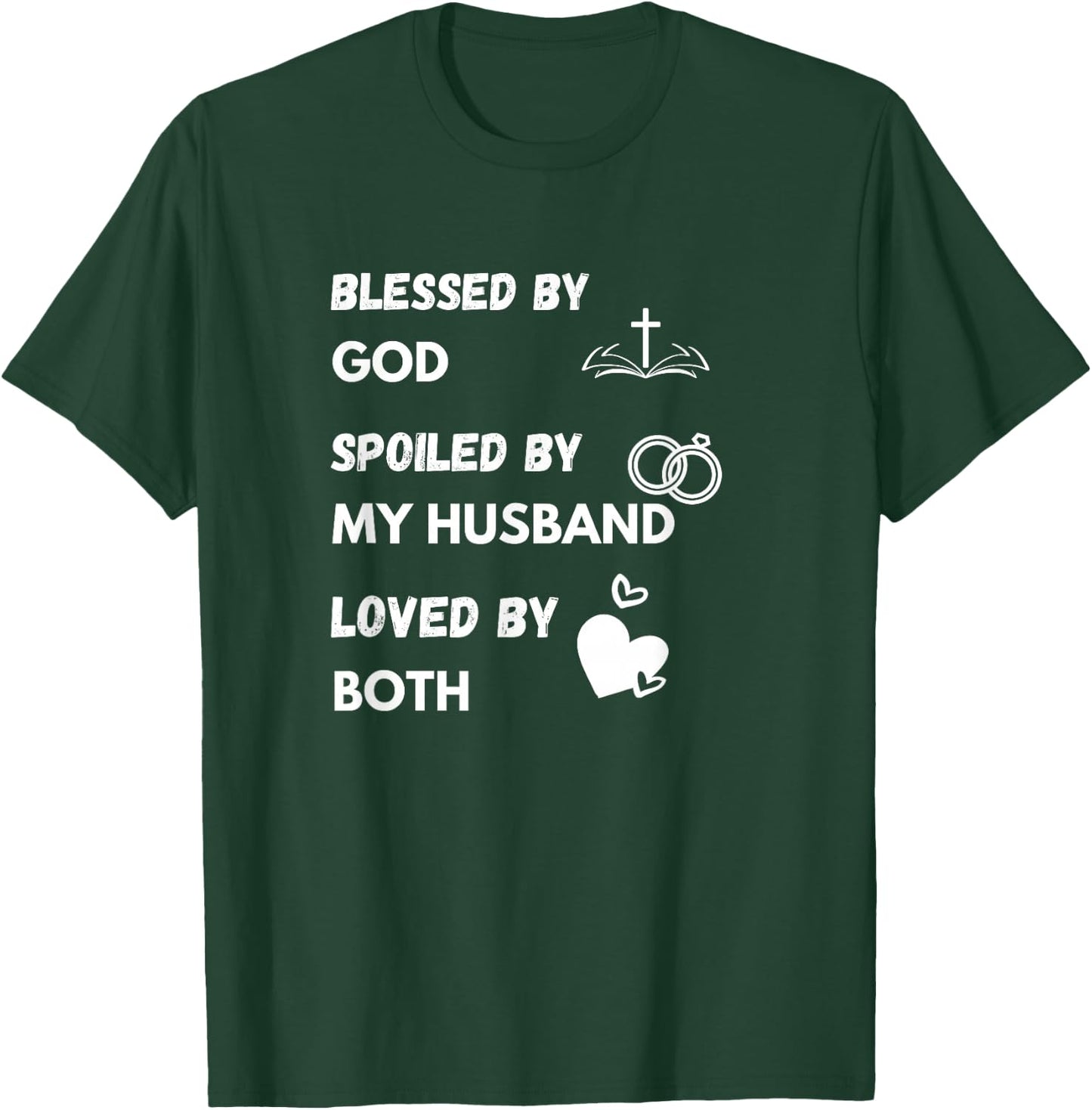 Blessed by God Spoiled by My Husband Loved By Both T-Shirt - T-Shirt | Forest